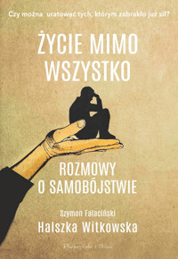 Życie mimo wszystko. Rozmowy o samobójstwie - Halszka Witkowska - ebook + audiobook + książka