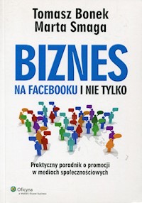 Biznes na Facebooku i nie tylko - Bonek Tomasz, Smaga Marta - książka