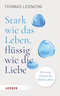 Stark wie das Leben, flüssig wie die Liebe - Thomas Leoncini - ebook