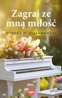 Zagraj ze mną miłość - Robert D. Fijałkowski - ebook + książka