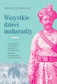 Wszystkie dzieci Maharadży - Joanna Puchalska - ebook + audiobook + książka
