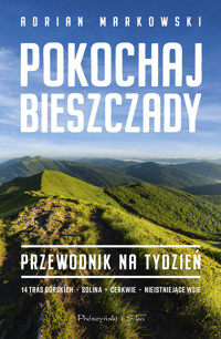 Pokochaj Bieszczady. Przewodnik na tydzień - Adrian Markowski - ebook + książka