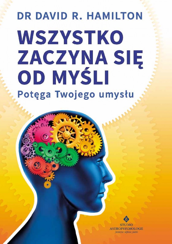 Wszystko zaczyna się od myśli - David R. Hamilton - książka