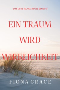 Ein Traum wird Wirklichkeit (Das Dune Island Hotel – Band 6) - Fiona Grace - ebook
