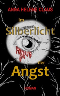 Im Silberlicht der Angst - Anna Helene Claus - ebook