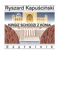 Kirgiz schodzi z konia - Ryszard Kapuściński - ebook + książka