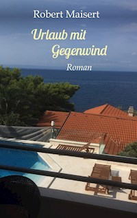 Urlaub mit Gegenwind - Robert Maisert - ebook