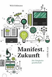 Manifest.Zukunft - Willi Fehlmann - ebook