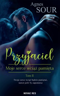 Przyjaciel. Tom 2. Moje serce wciąż pamięta - Agnes Sour - ebook