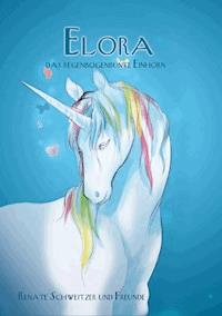 Elora, das regenbogenbunte Einhorn - Renate Schweitzer - ebook
