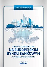 Zmiany strategiczne na europejskim rynku bankowym - Ewa Miklaszewska - książka