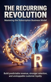 The Recurring Revolution: Mastering the Subscription Business Model - Adrian Carmichael - ebook