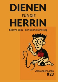 Dienen für die Herrin - Alexander Lardo - ebook