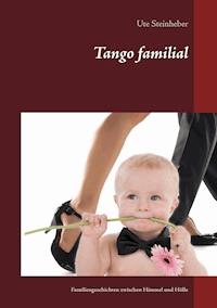 Tango familial - Ute Steinheber - ebook