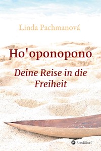 Ho'oponopono, Konfliktlösung leicht gemacht, Vergebung, Persönlichkeitsentwicklung, Selbsterfahrung, Ratgeber - Linda Pachmanová - ebook