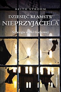 Dziesięć kłamstw nieprzyjaciela - Strohm Keith - książka