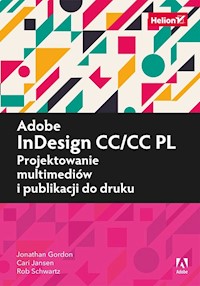 Adobe InDesign CC/CC PL Projektowanie multimediów i publikacji do druku - Gordon Jonathan, Schwartz Rob, Jansen Cari - książka