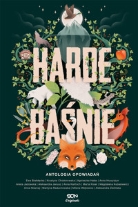 Harde Baśnie - Agnieszka Hałas, Aleksandra Janusz, Aleksandra Zielińska, Aneta Jadowska, Anna Hrycyszyn, Anna Kańtoch, Anna Nieznaj, Ewa Białołęcka, Krystyna Chodorowska, Magdalena Kubasiewicz, Marta Kisiel, Martyna Raduchowska, Milena Wójtowicz, - ebook