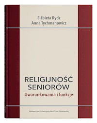 Religijność seniorów. Uwarunkowania i funkcje - Rydz Elżbieta, Tychmanowicz Anna - książka
