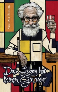 Das Leben hat keinen Gin mehr - Michael Reburg - ebook