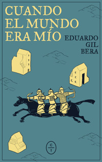 Cuando el mundo era mío - Eduardo Gil Bera - ebook