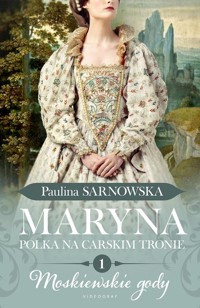 Maryna Polka na carskim tronie Część 1 Moskiewskie gody - Sarnowska Paulina - książka