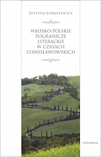 Włosko-polskie pogranicze literackie za panowania Stanisława Augusta - Łukaszewicz Justyna - książka