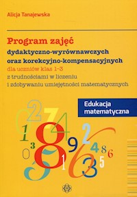 Program zajęć dydaktyczno-wyrównawczych oraz korekcyjno-kompensacyjnych Edukacja matematyczna 1-3 - Tanajewska Alicja - książka