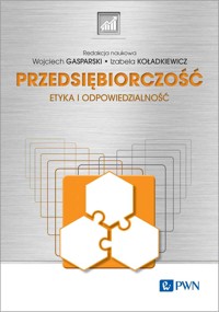 Przedsiębiorczość. Etyka i odpowiedzialność - Wojciech Gasparski, Izabela Koładkiewicz - książka