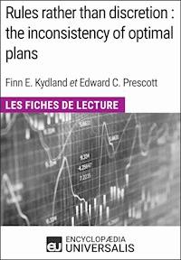 Rules rather than discretion : the inconsistency of optimal plans de Finn E. Kydland et Edward C. Prescott - Encyclopaedia Universalis - ebook