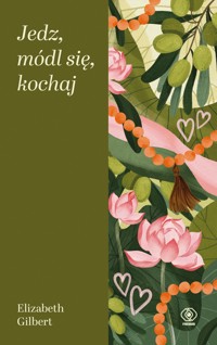 Jedz, módl się, kochaj - Elizabeth Gilbert - ebook + książka
