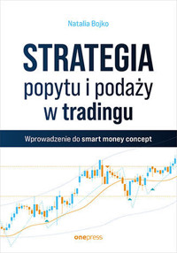 Strategia popytu i podaży w tradingu. Wprowadzenie do smart money concept - Natalia Bojko - książka
