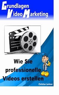 Grundlagen Videomarketing - Christian Lackner - ebook