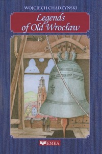 Legends of Old Wrocław - Wojciech Chądzyński - książka