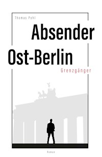 Absender Ost-Berlin - Thomas Pohl - ebook