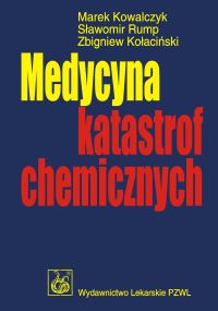 Medycyna katastrof chemicznych - Kowalczyk Marek, Rump Sławomir, Kołaciński Zbigniew - książka