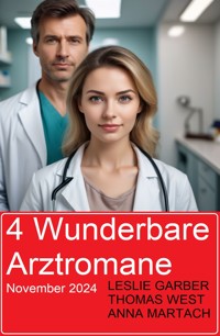 4 Wunderbare Arztromane November 2024 - Leslie Garber - ebook