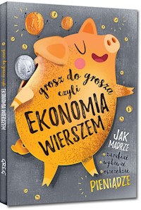 Grosz do grosza czyli ekonomia wierszem - Strzeboński Grzegorz, Wojtkowiak-Skóra Patrycja - książka