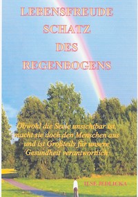 Lebensfreude - Schatz des Regenbogens - Ilse Jedlicka - ebook