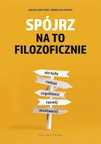 Spójrz na to filozoficznie - Colamedici Andrea,Gancitano Maura - książka