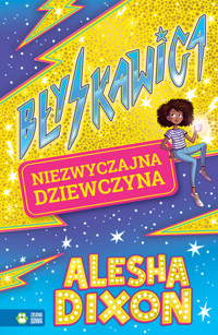 Błyskawica. Niezwyczajna dziewczyna - Alesha Dixon - książka