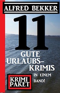 11 gute Urlaubskrimis in einem Band! Krimi Paket - Alfred Bekker - ebook