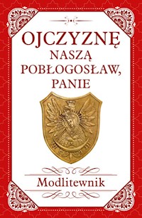 Ojczyznę naszą pobłogosław, Panie Modlitewnik -  - książka