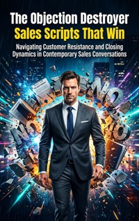 The Objection Destroyer: Sales Scripts That Win - Maya Colton - ebook