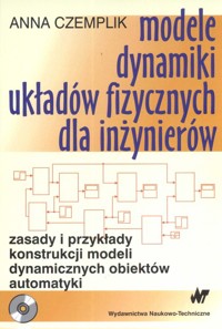 Modele i dynamiki układów fizycznych dla inżynierów - Czemplik Anna - książka