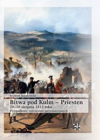 Bitwa pod Kulm - Priesten 29-30 sierpnia 1813 roku - Jagodziński Szymon - książka