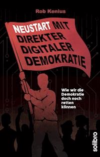 Neustart mit Direkter Digitaler Demokratie - Rob Kenius - ebook