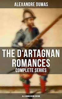The D'Artagnan Romances - Complete Series (All 6 Books in One Edition) - Alexandre Dumas - ebook