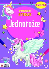Jednorożce. Wymarzone stroje - zbiorowa praca - książka