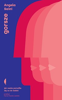 Gorsze. Jak nauka pomyliła się co do kobiet - Saini Angela - ebook